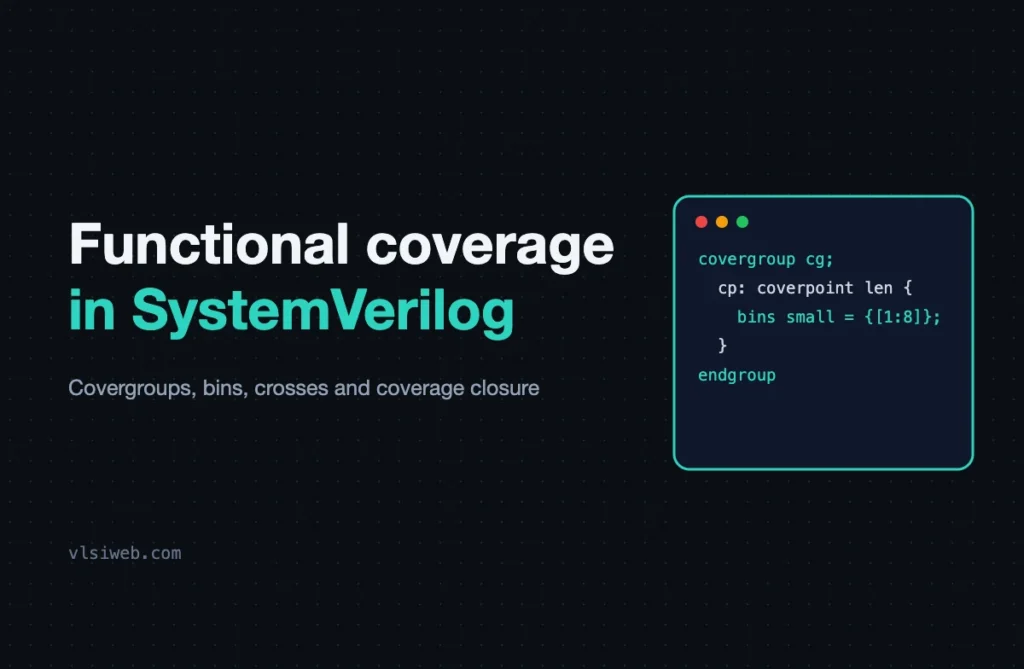 Functional Coverage in SystemVerilog: Covergroups, Bins and Crosses Functional coverage in SystemVerilog