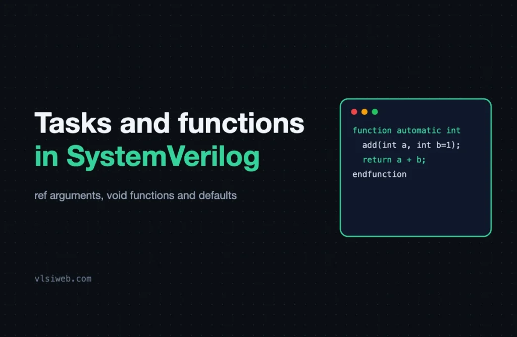 Tasks and Functions in SystemVerilog: ref, void, Defaults and More Tasks and functions in SystemVerilog