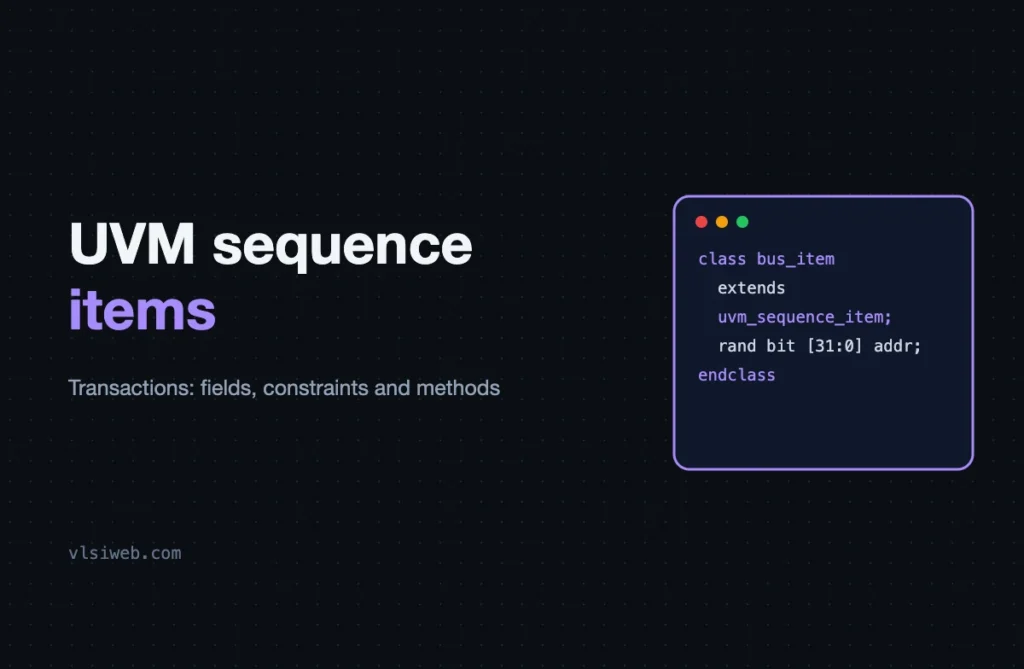 UVM Sequence Items: Writing Good Transaction Classes UVM sequence items